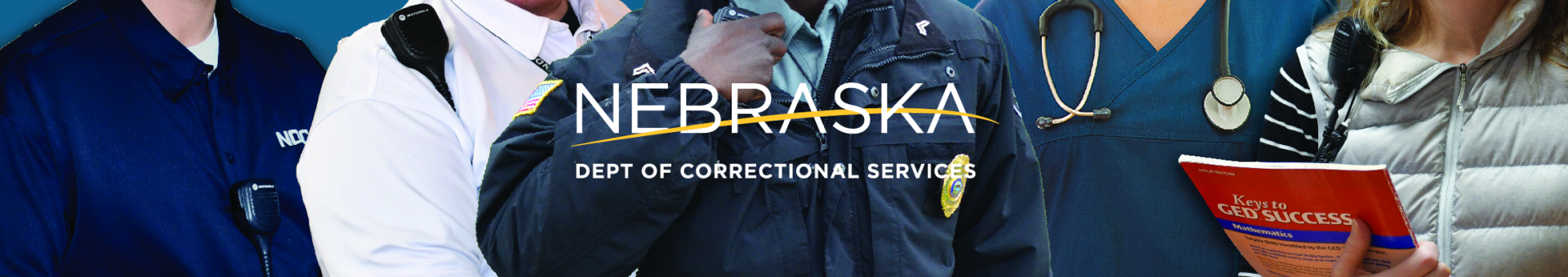 photo of NDCS teammates: caseworker, food service worker, corrections corporal, nurse and educator. Nebraska Dept. of Correctional Services logo, and text: Apply for a job, stay for a career!